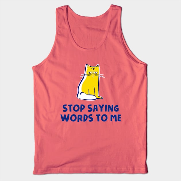 Stop Saying Words To Me Tank Top by Three Meat Curry